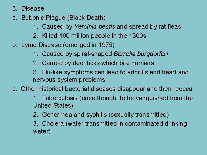 3. Disease a. Bubonic Plague (Black Death) 1. Caused by Yersinia pestis and spread