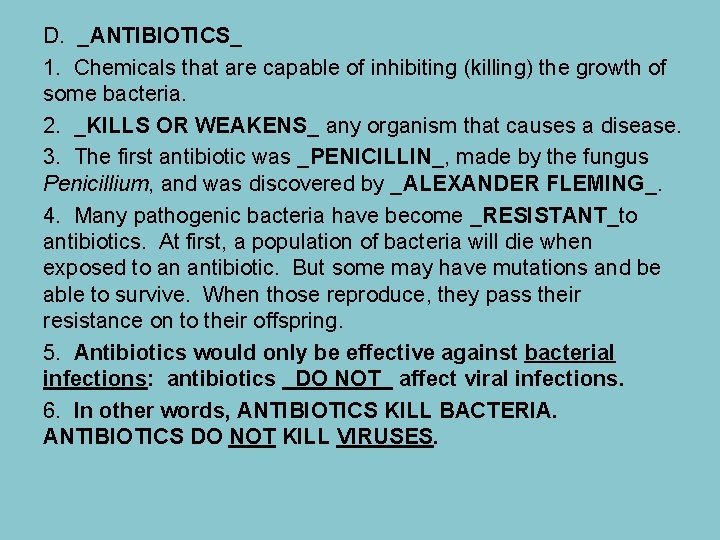 D. _ANTIBIOTICS_ 1. Chemicals that are capable of inhibiting (killing) the growth of some