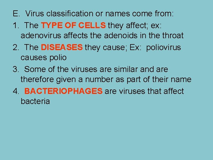 E. Virus classification or names come from: 1. The TYPE OF CELLS they affect;