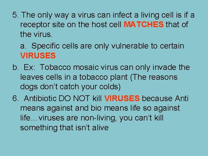 5. The only way a virus can infect a living cell is if a