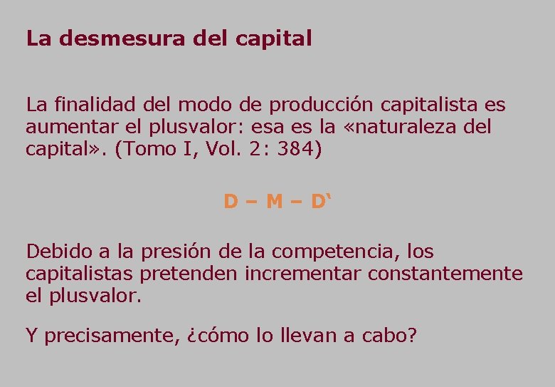 La desmesura del capital La finalidad del modo de producción capitalista es aumentar el