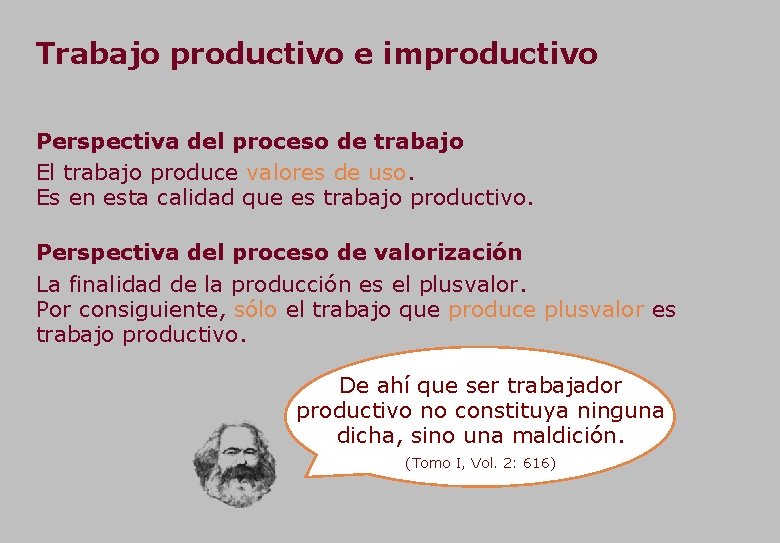 Trabajo productivo e improductivo Perspectiva del proceso de trabajo El trabajo produce valores de