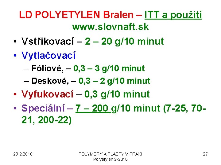 LD POLYETYLEN Bralen – ITT a použití www. slovnaft. sk • Vstřikovací – 20