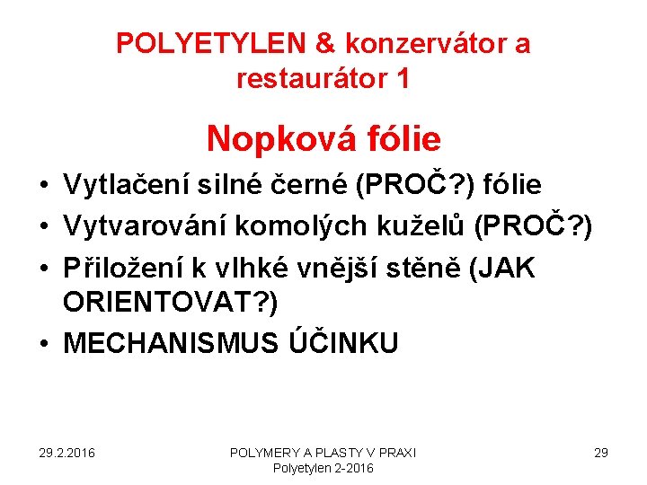 POLYETYLEN & konzervátor a restaurátor 1 Nopková fólie • Vytlačení silné černé (PROČ? )