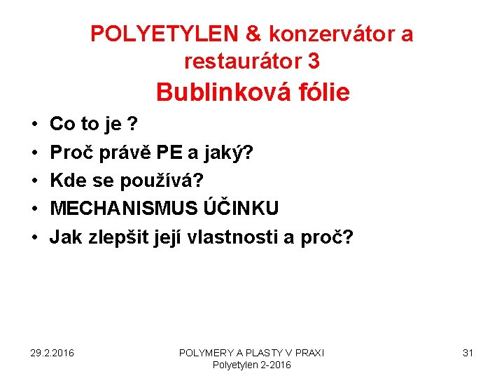 POLYETYLEN & konzervátor a restaurátor 3 Bublinková fólie • • • Co to je