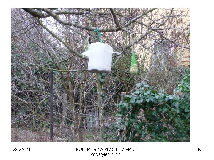 29. 2. 2016 POLYMERY A PLASTY V PRAXI Polyetylen 2 -2016 39 