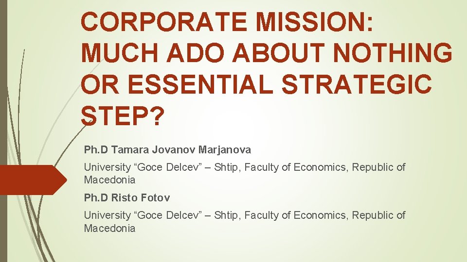 CORPORATE MISSION: MUCH ADO ABOUT NOTHING OR ESSENTIAL STRATEGIC STEP? Ph. D Tamara Jovanov