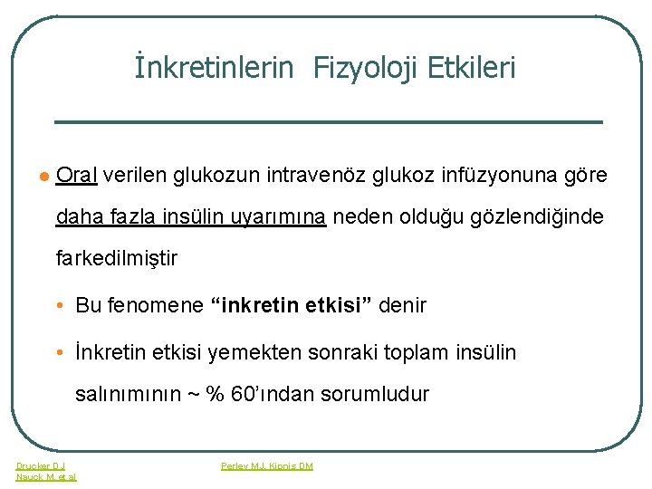 İnkretinlerin Fizyoloji Etkileri l Oral verilen glukozun intravenöz glukoz infüzyonuna göre daha fazla insülin