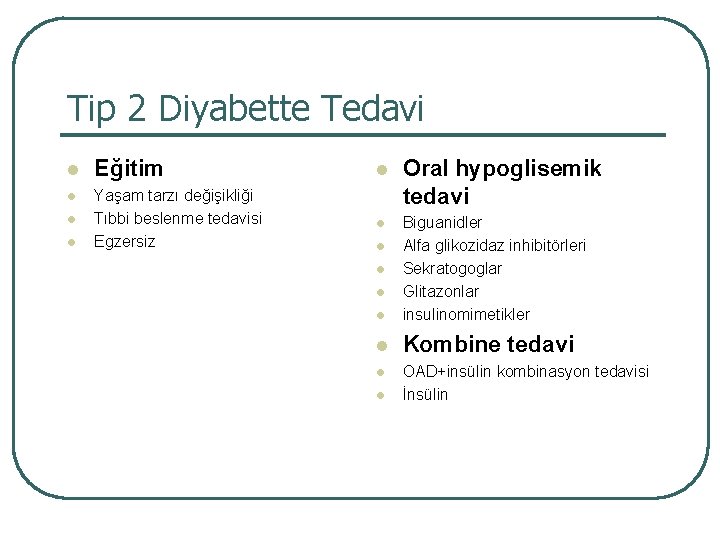 Tip 2 Diyabette Tedavi l l Eğitim Yaşam tarzı değişikliği Tıbbi beslenme tedavisi Egzersiz