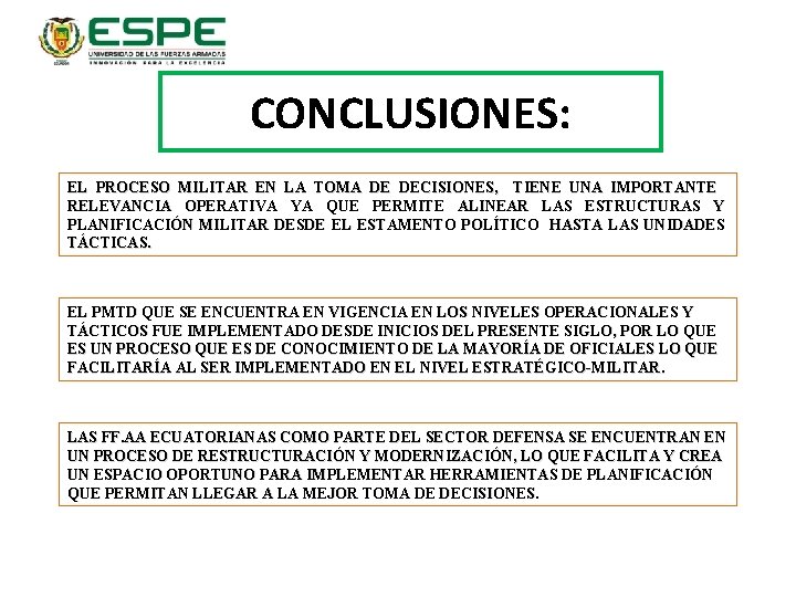 CONCLUSIONES: EL PROCESO MILITAR EN LA TOMA DE DECISIONES, TIENE UNA IMPORTANTE RELEVANCIA OPERATIVA