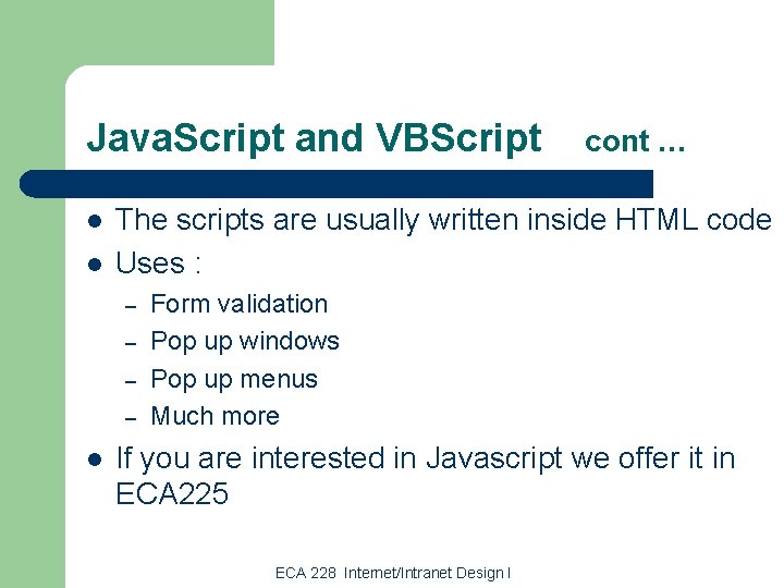 Java. Script and VBScript l l The scripts are usually written inside HTML code