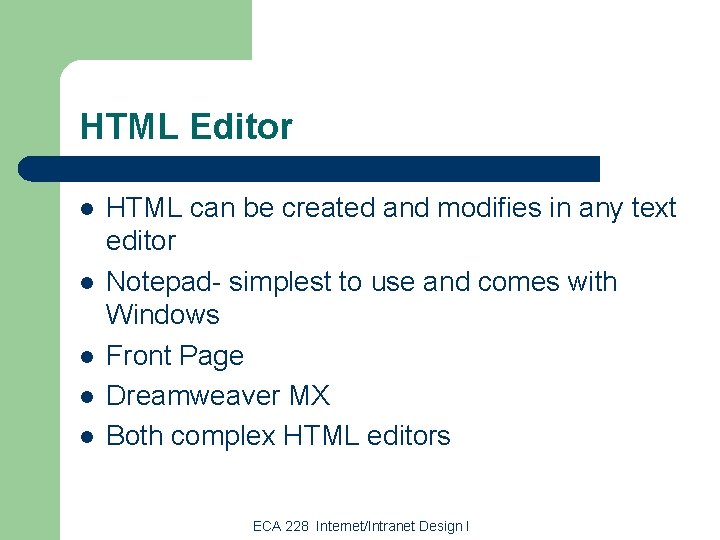 HTML Editor l l l HTML can be created and modifies in any text