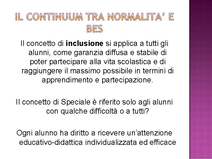 Il concetto di inclusione si applica a tutti gli alunni, come garanzia diffusa e