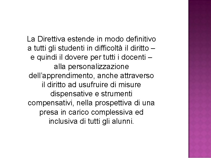 La Direttiva estende in modo definitivo a tutti gli studenti in difficoltà il diritto