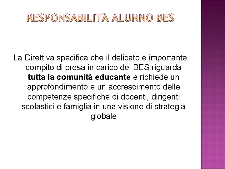 La Direttiva specifica che il delicato e importante compito di presa in carico dei