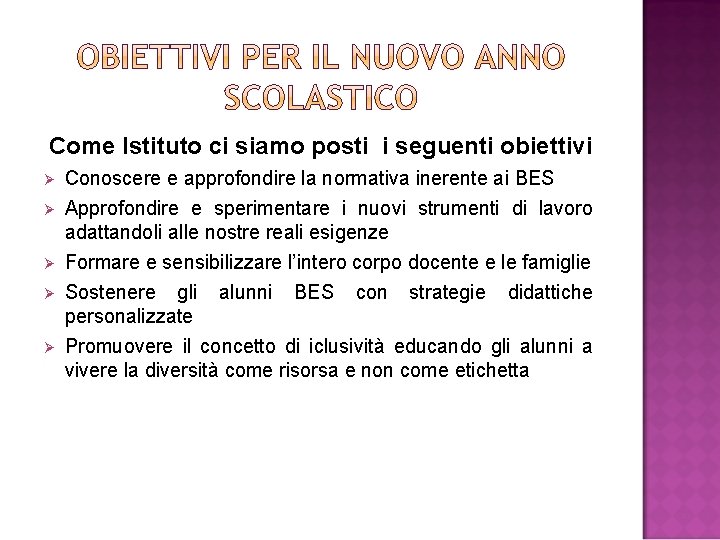 Come Istituto ci siamo posti i seguenti obiettivi Ø Ø Ø Conoscere e approfondire