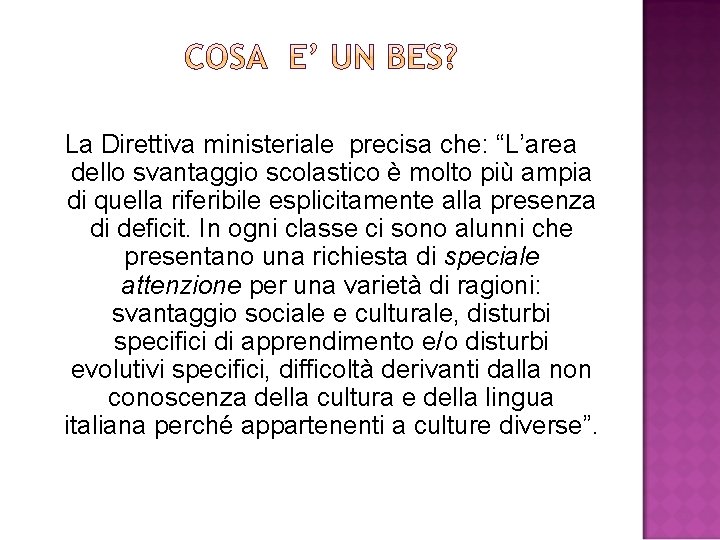 La Direttiva ministeriale precisa che: “L’area dello svantaggio scolastico è molto più ampia di