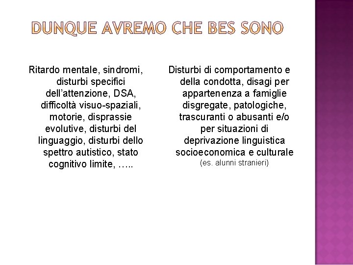 Ritardo mentale, sindromi, disturbi specifici dell’attenzione, DSA, difficoltà visuo-spaziali, motorie, disprassie evolutive, disturbi del