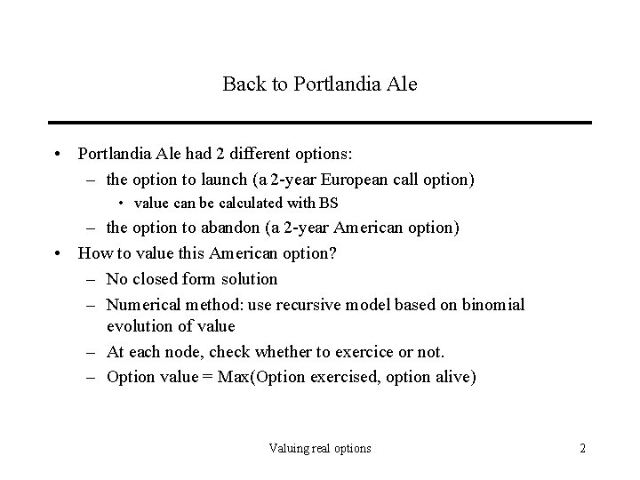 Back to Portlandia Ale • Portlandia Ale had 2 different options: – the option