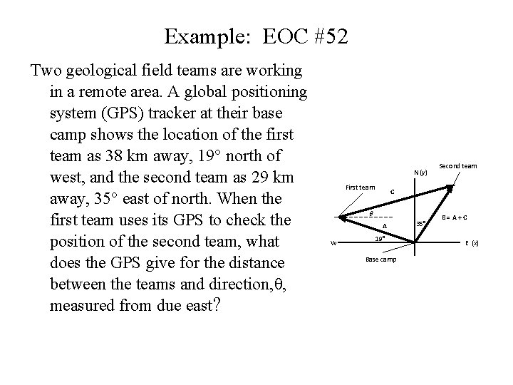 Example: EOC #52 Two geological field teams are working in a remote area. A