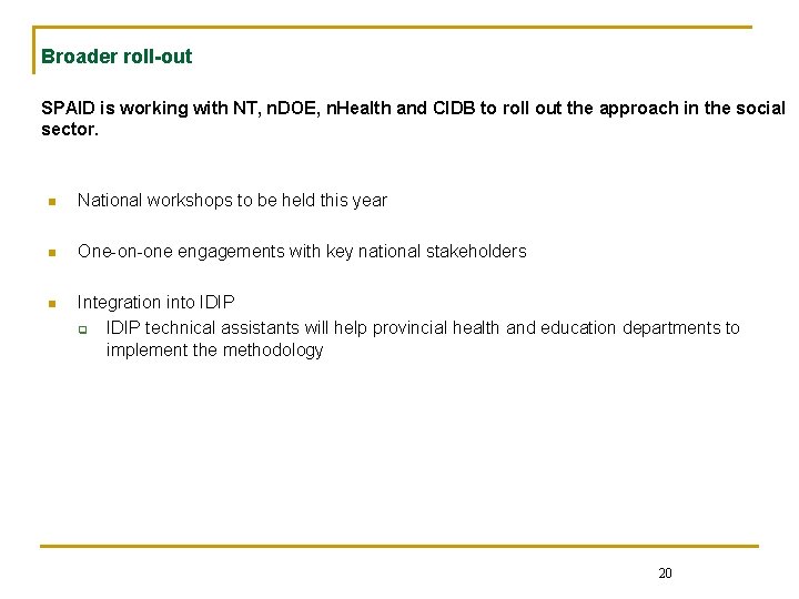 Broader roll-out SPAID is working with NT, n. DOE, n. Health and CIDB to