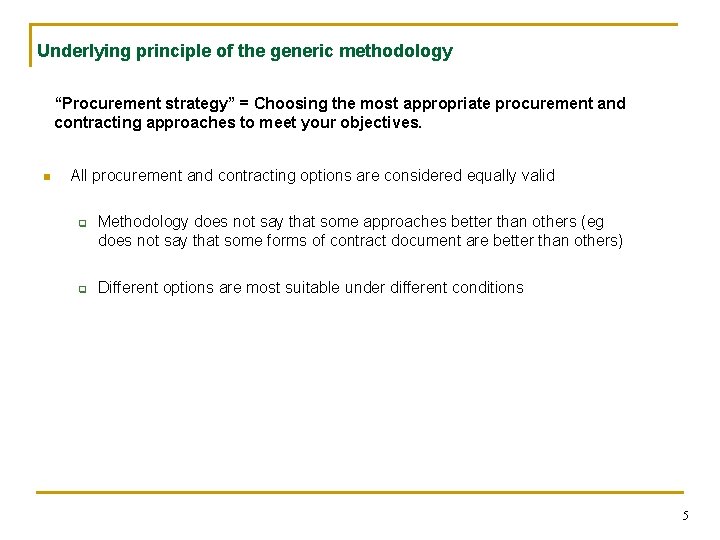 Underlying principle of the generic methodology “Procurement strategy” = Choosing the most appropriate procurement