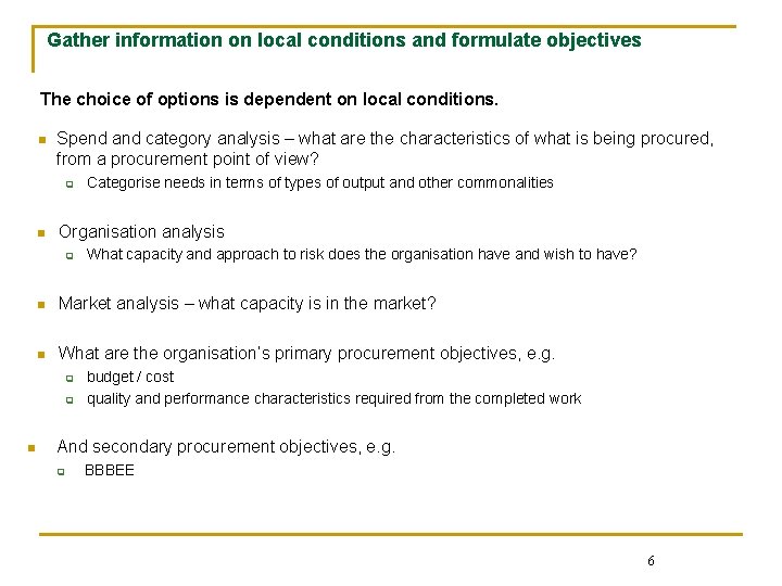 Gather information on local conditions and formulate objectives The choice of options is dependent