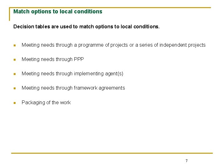 Match options to local conditions Decision tables are used to match options to local