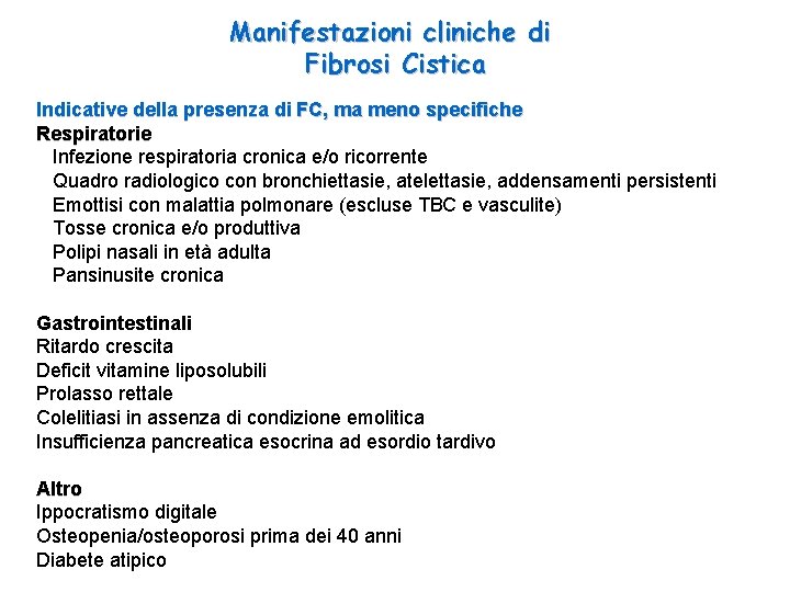 Manifestazioni cliniche di Fibrosi Cistica Indicative della presenza di FC, ma meno specifiche Respiratorie
