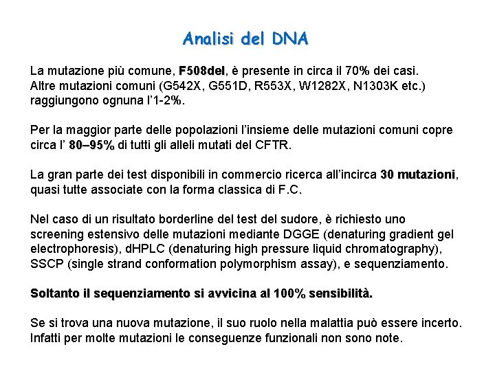 Analisi del DNA La mutazione più comune, F 508 del è presente in circa