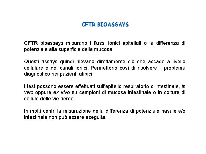 CFTR BIOASSAYS CFTR bioassays misurano i flussi ionici epiteliali o la differenza di potenziale