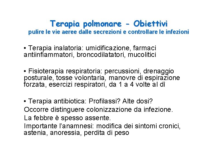 Terapia polmonare - Obiettivi pulire le vie aeree dalle secrezioni e controllare le infezioni