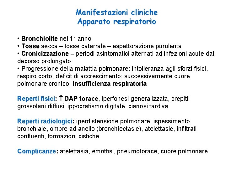 Manifestazioni cliniche Apparato respiratorio • Bronchiolite nel 1° anno • Tosse secca – tosse