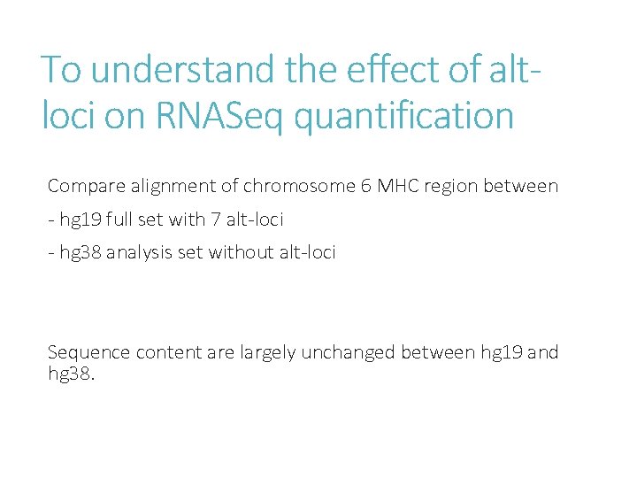 To understand the effect of altloci on RNASeq quantification Compare alignment of chromosome 6