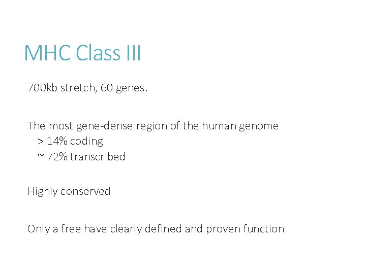 MHC Class III 700 kb stretch, 60 genes. The most gene-dense region of the