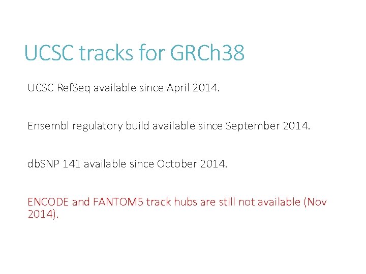 UCSC tracks for GRCh 38 UCSC Ref. Seq available since April 2014. Ensembl regulatory