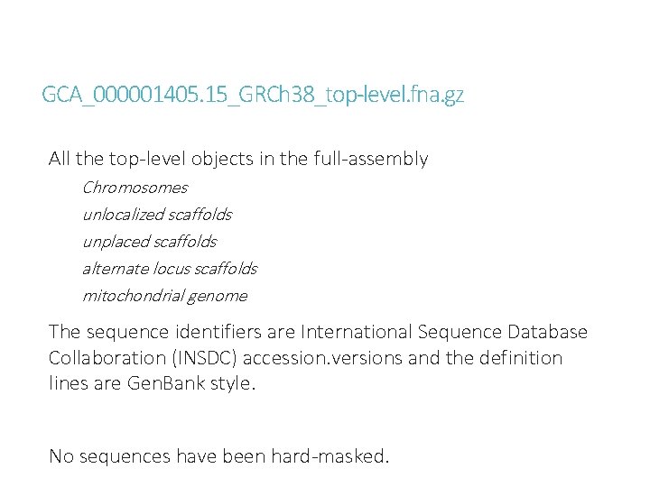 GCA_000001405. 15_GRCh 38_top-level. fna. gz All the top-level objects in the full-assembly Chromosomes unlocalized