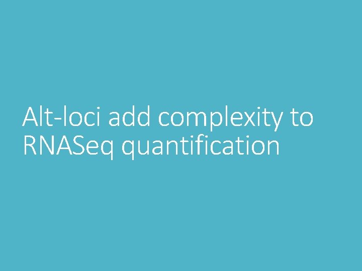 Alt-loci add complexity to RNASeq quantification 