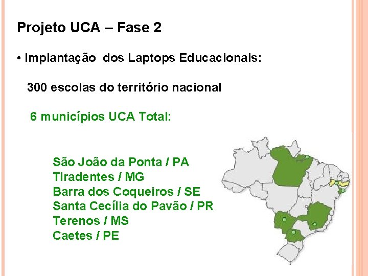 Projeto UCA – Fase 2 Iniciativa da Presidência da Educacionais: República • • Implantação