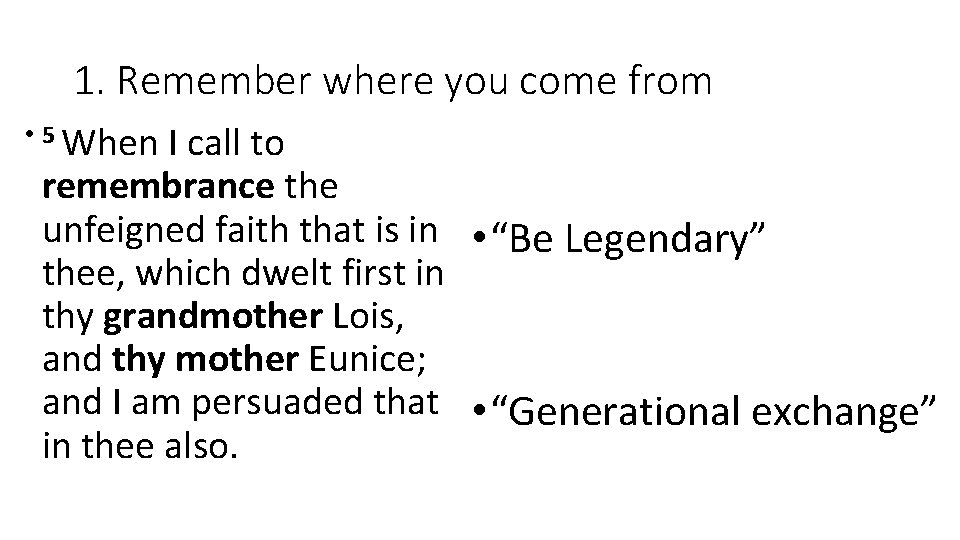 1. Remember where you come from • 5 When I call to remembrance the