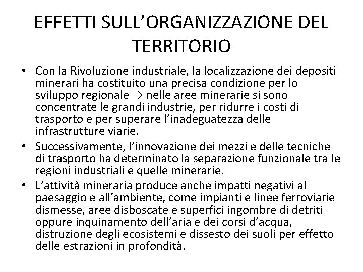 EFFETTI SULL’ORGANIZZAZIONE DEL TERRITORIO • Con la Rivoluzione industriale, la localizzazione dei depositi minerari