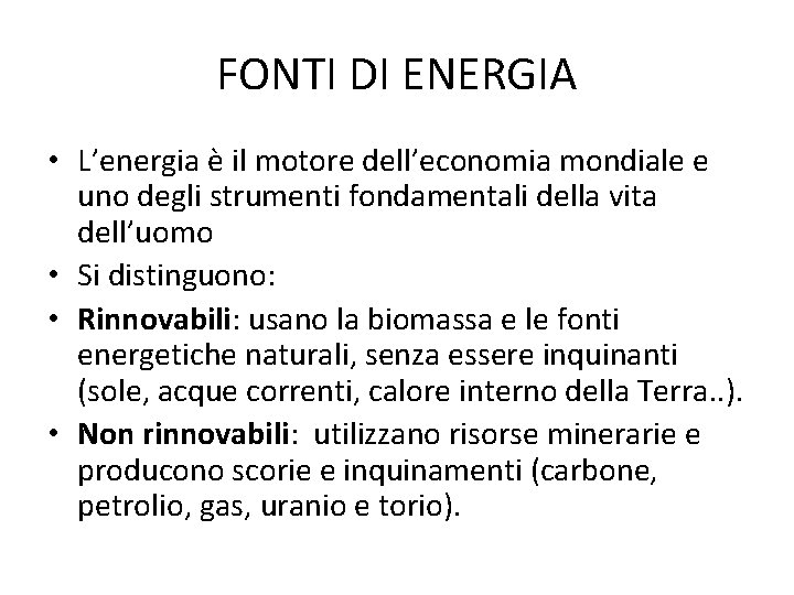 FONTI DI ENERGIA • L’energia è il motore dell’economia mondiale e uno degli strumenti