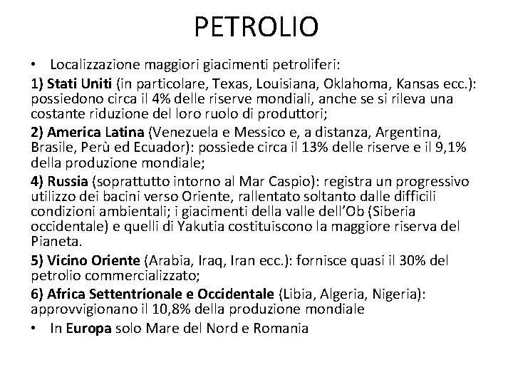 PETROLIO • Localizzazione maggiori giacimenti petroliferi: 1) Stati Uniti (in particolare, Texas, Louisiana, Oklahoma,