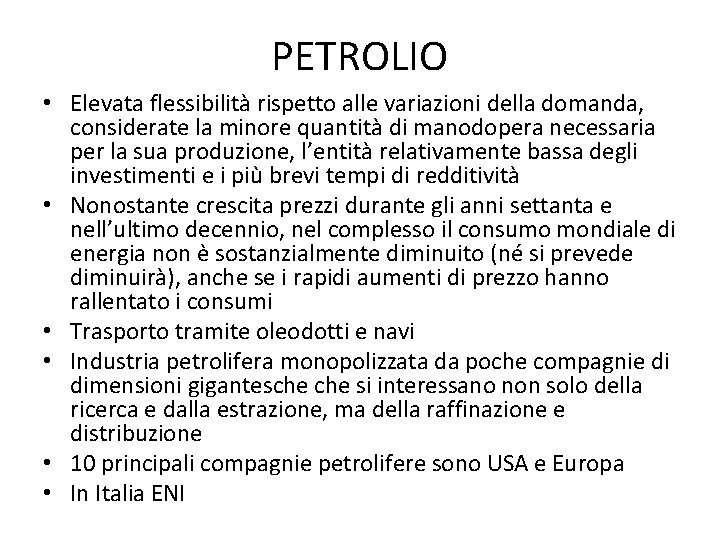 PETROLIO • Elevata flessibilità rispetto alle variazioni della domanda, considerate la minore quantità di