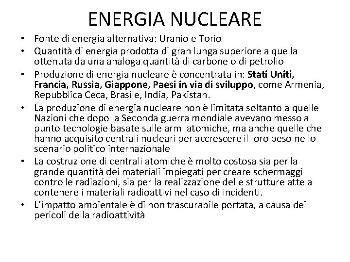 ENERGIA NUCLEARE • Fonte di energia alternativa: Uranio e Torio • Quantità di energia