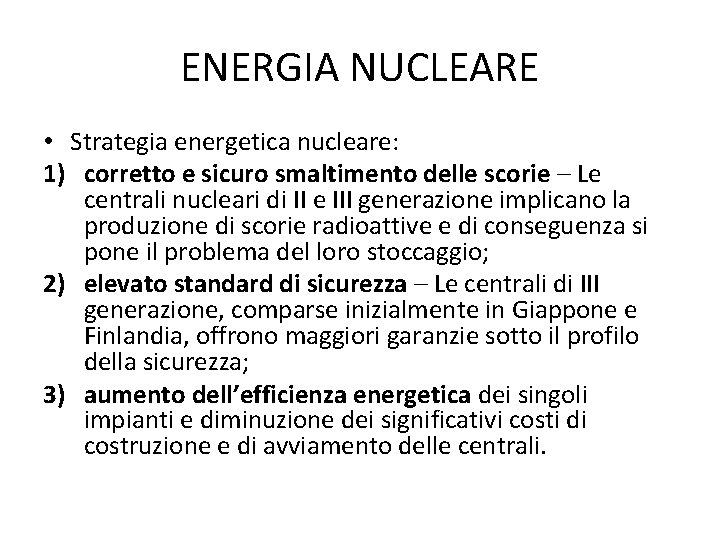 ENERGIA NUCLEARE • Strategia energetica nucleare: 1) corretto e sicuro smaltimento delle scorie –