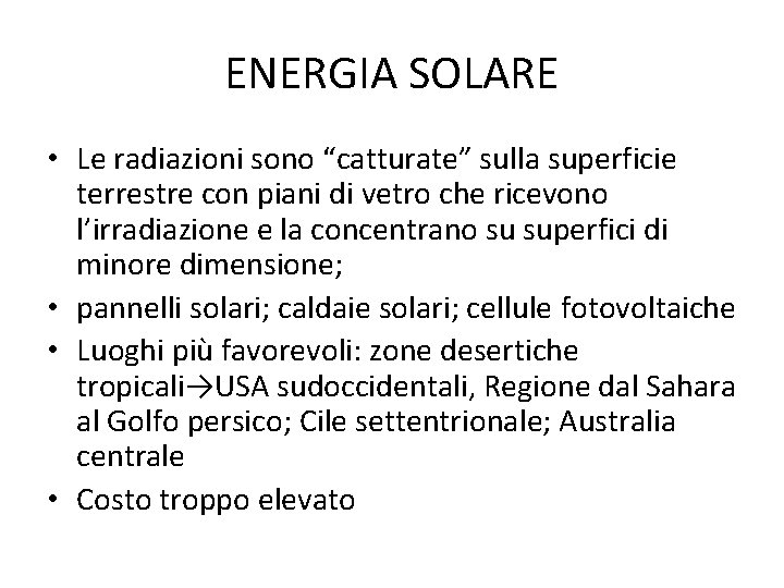 ENERGIA SOLARE • Le radiazioni sono “catturate” sulla superficie terrestre con piani di vetro