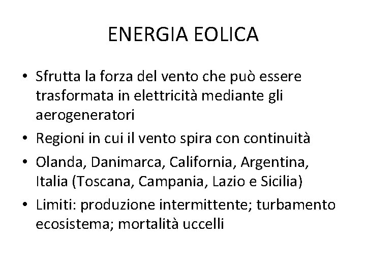 ENERGIA EOLICA • Sfrutta la forza del vento che può essere trasformata in elettricità