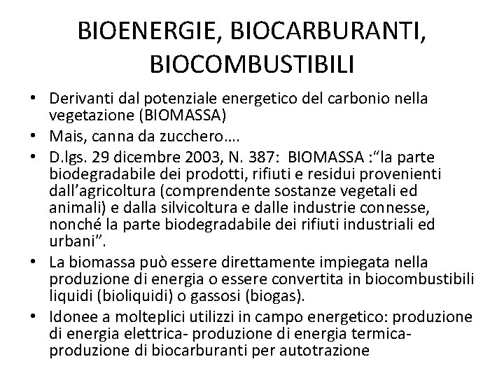 BIOENERGIE, BIOCARBURANTI, BIOCOMBUSTIBILI • Derivanti dal potenziale energetico del carbonio nella vegetazione (BIOMASSA) •