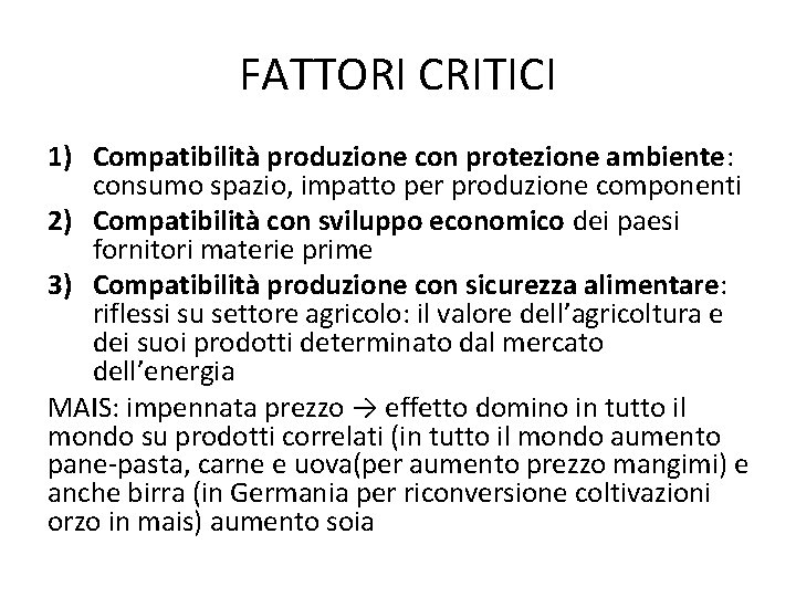 FATTORI CRITICI 1) Compatibilità produzione con protezione ambiente: consumo spazio, impatto per produzione componenti